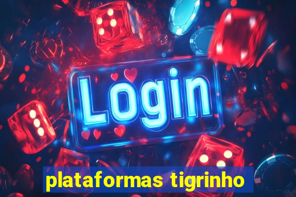 plataformas tigrinho